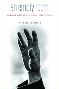 An Empty Room | Imagining Butoh and the Social Body in Crisis by Michael Sakamoto | Wesleyan University Press (2022)